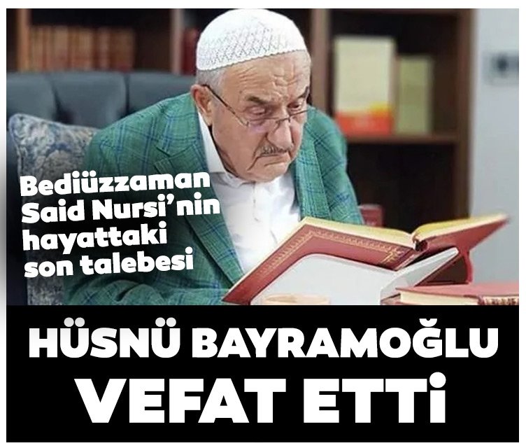 Bediüzzaman said nursi’nin hayattaki son talebesi hüsnü bayramoğlu