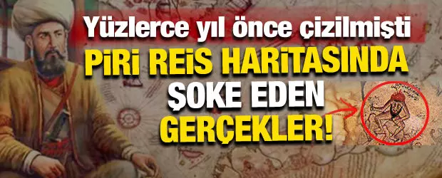 Bilim insanlarının bile çözemediği Piri Reis haritası çözüldü mü? Yüzlerce yıl önce çizilmişti!