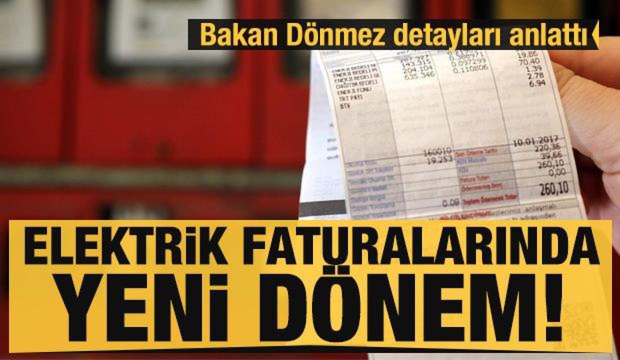 Elektrik faturalarında yeni dönem başlıyor! Bakan Dönmez tüm detayları açıkladı