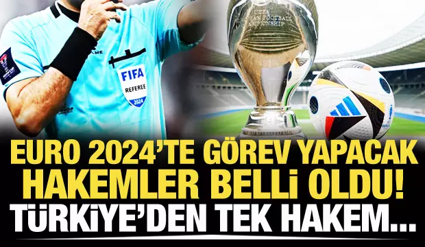 EURO 2024'te görev yapacak hakemler belli oldu! Türkiye'den tek hakem..