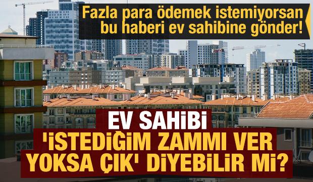 Ev sahibi 'İstediğim zammı ver yoksa çık' diyebilir mi? Kiracılara zam uyarısı