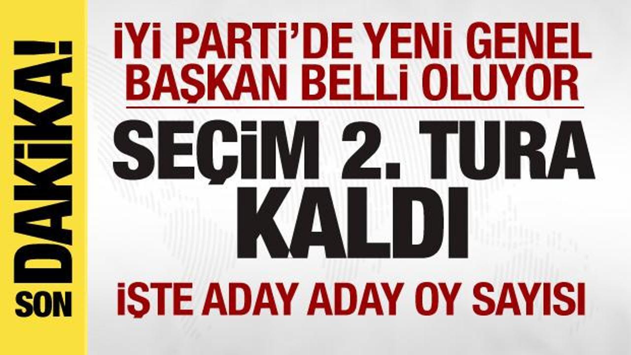 İYİ Parti'de seçim! Yeni genel başkan belli oluyor! Seçim 2. tura kaldı! İşte oy oranları