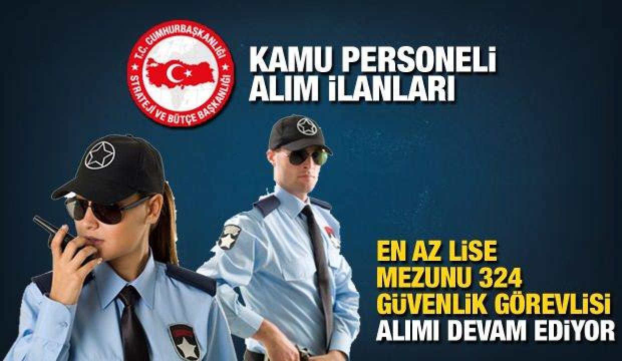 Kamuya en az lise mezunu 324 güvenlik görevlisi alım ilanları! Hangi kurumlar güvenlik alımı yapıyor