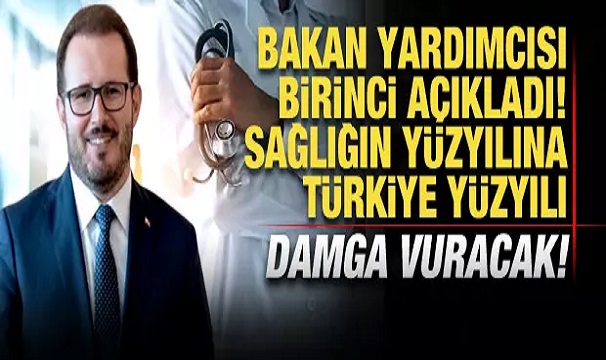 Sağlık Bakanı Yardımcısı Şuayıp Birinci: Sağlığın yüzyılını Türkiye Yüzyılı yapacağız