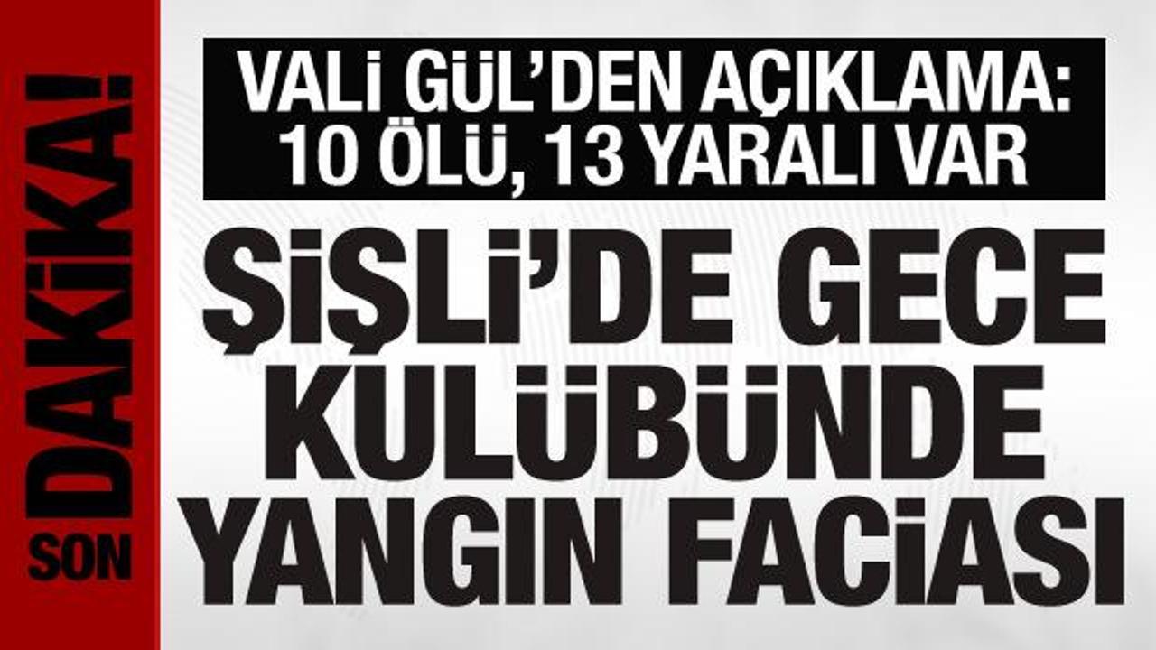 Şişli'de gece kulübünde yangın: 10 kişi hayatını kaybetti