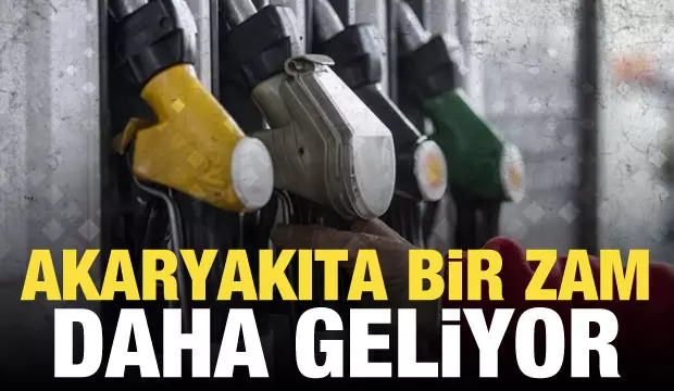 Akaryakıta bir zam daha geliyor